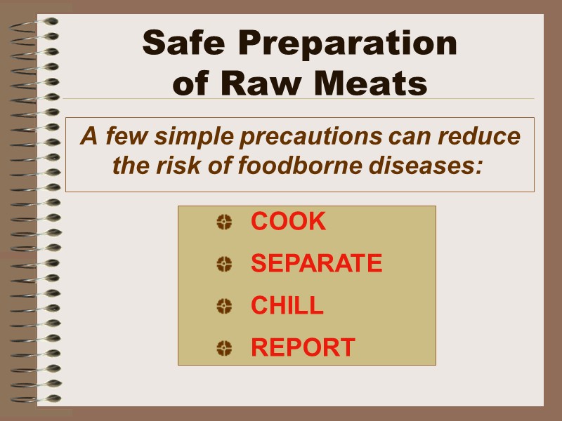 Safe Preparation  of Raw Meats A few simple precautions can reduce  